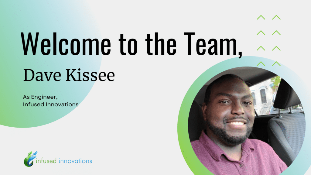An image welcoming Dvae Kissee to the infused innovations team!