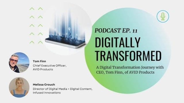 Ep. 11 A Digital Transformation Journey with CEO, Tom Finn, from AVID Products 1