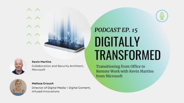 Ep. 15 Transitioning from Office to Remote Work with Kevin Martins from Microsoft 1