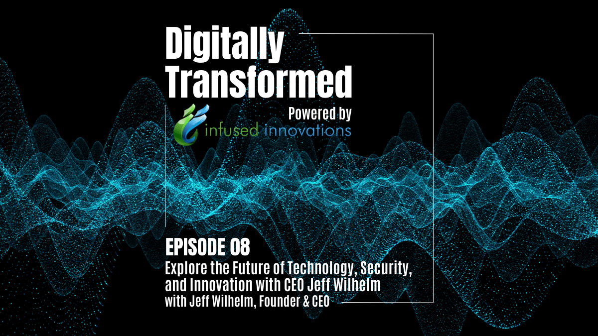 Explore the Future of Technology, Security, and Innovation with CEO Jeff Wilhelm 9