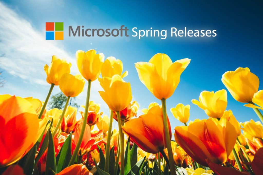 Microsoft Spring Releases: Work Anywhere, Secure Everywhere 1